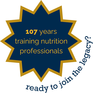 107 years training nutrition professionals. Ready to join the legacy?